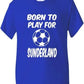 Born To Play For Sunderland T-Shirt