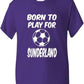 Born To Play For Sunderland T-Shirt
