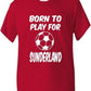 Born To Play For Sunderland T-Shirt