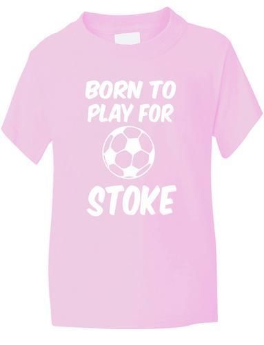 Born To Play For Stoke T-Shirt