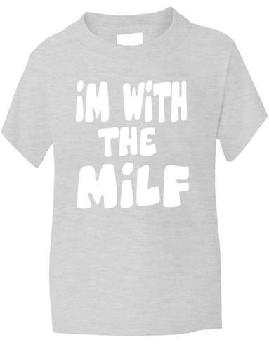 I'm With The Milf T-Shirt