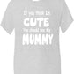 Think I'm Cute See My Mummy T-Shirt