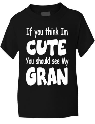 Think I'm Cute See My Gran T-Shirt