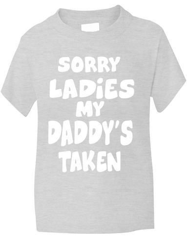 Sorry Ladies Daddys Taken T-Shirt