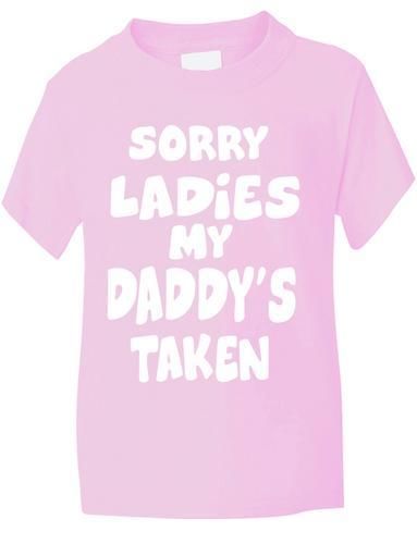 Sorry Ladies Daddys Taken T-Shirt