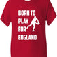 Born to Play For England Rugby Boys / Girls T-Shirt