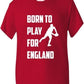 Born to Play For England Rugby Boys / Girls T-Shirt