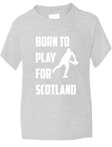 Born to Play For Scotland Rugby Boys / Girls T-Shirt