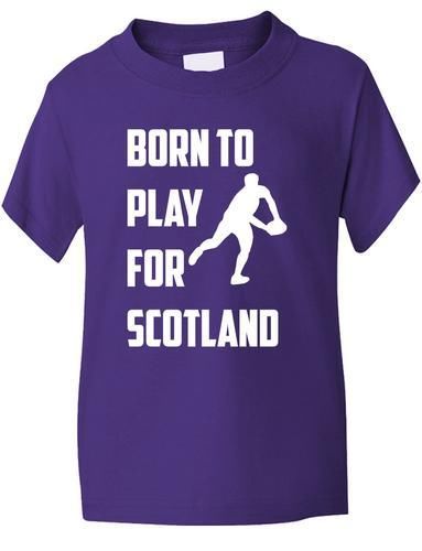 Born to Play For Scotland Rugby Boys / Girls T-Shirt