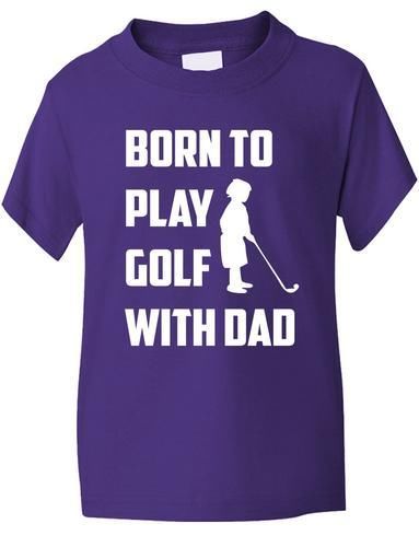Born To Play Golf With Dad T-Shirt