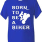 Born To Be A Biker T-Shirt