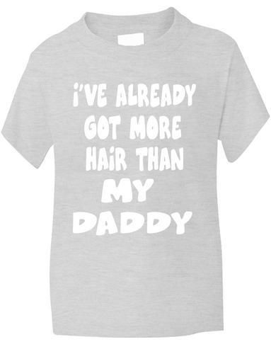I've Got More Hair Than My Daddy Boys / Girls T-Shirt