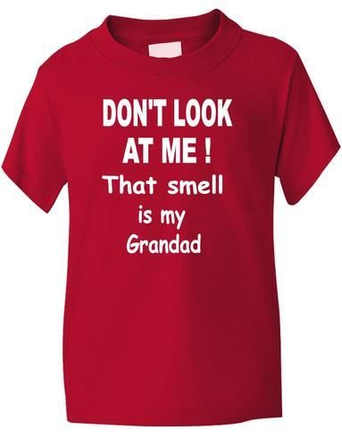 Don't Look At Me That Smell Is Grandad Boys Girls T-Shirt