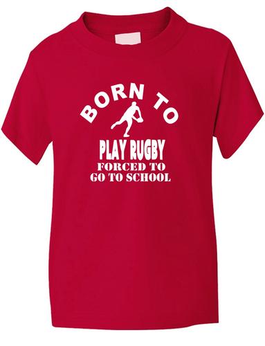 Born To Play Rugby Forced To Go To School T-Shirt