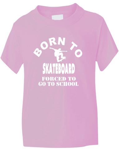 Born To Skateboard Forced To Go To School T-Shirt