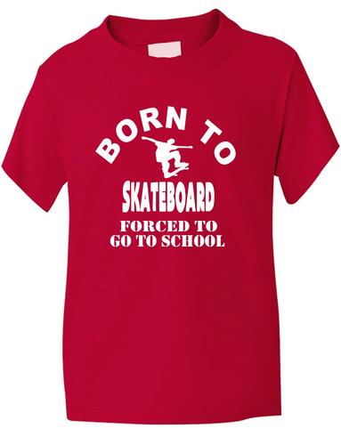 Born To Skateboard Forced To Go To School T-Shirt