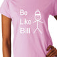 Be Like Bill Ladies T-shirt