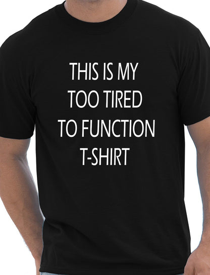 This Is My Too Tired T-Shirt