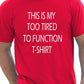 This Is My Too Tired T-Shirt