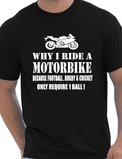 Why I Ride A Motorbike T-Shirt