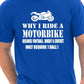 Why I Ride A Motorbike T-Shirt