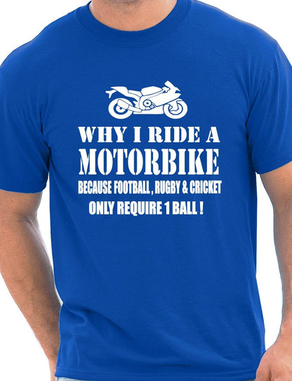 Why I Ride A Motorbike T-Shirt
