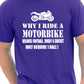 Why I Ride A Motorbike T-Shirt