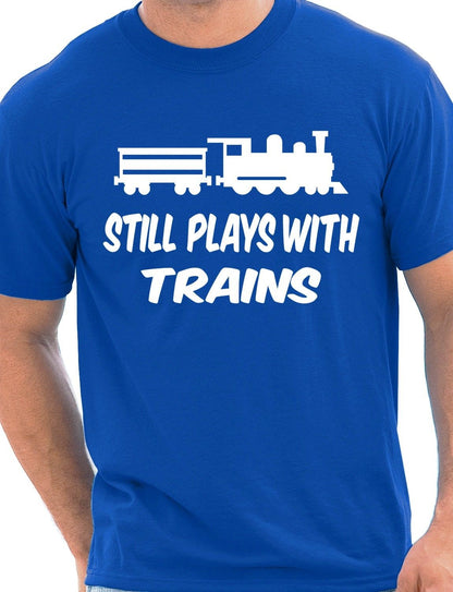 I Still Play With Trains T-Shirt