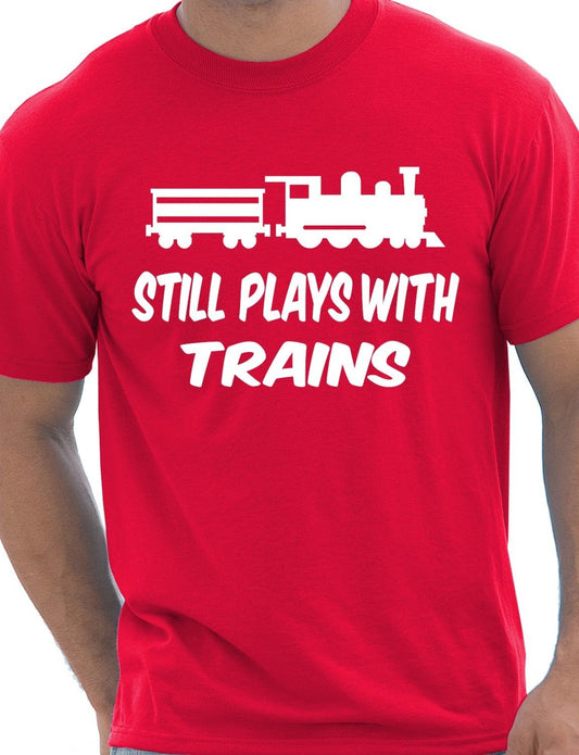 I Still Play With Trains T-Shirt