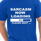 Sarcasm Loading T-Shirt