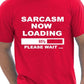 Sarcasm Loading T-Shirt