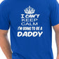I Cant Keep Calm I'm Going To Be A Daddy T-Shirt