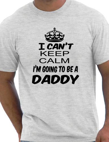 I Cant Keep Calm I'm Going To Be A Daddy T-Shirt