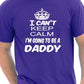 I Cant Keep Calm I'm Going To Be A Daddy T-Shirt