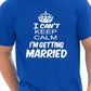 I Cant Keep Keep Calm I'm Getting Married T-Shirt