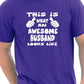 This Is What An Awesome Husband Looks Like T-Shirt