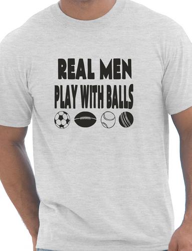 Real Men Play With Balls T-Shirt
