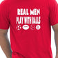 Real Men Play With Balls T-Shirt