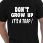 Don't Grow Up T-Shirt
