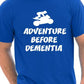 Adventure Before Dementia T-Shirt