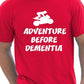 Adventure Before Dementia T-Shirt