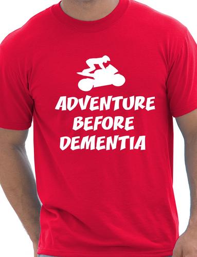 Adventure Before Dementia T-Shirt