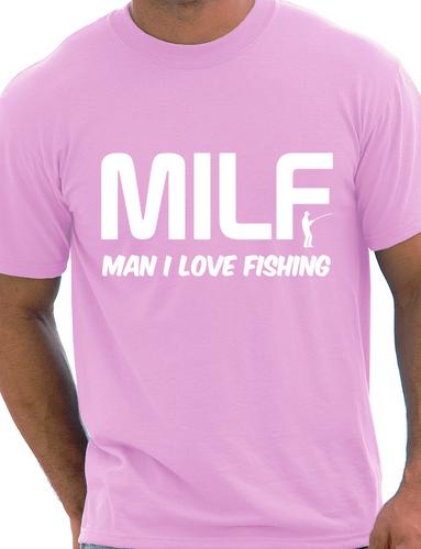 MILF Man I Love Fishing T-Shirt