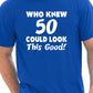 Who Knew 50 Could Look This Good T-Shirt