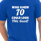 Who Knew 70 Could Look This Good T-Shirt