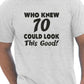 Who Knew 70 Could Look This Good T-Shirt