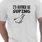 I'd Rather Be Suping T-Shirt