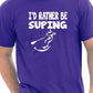 I'd Rather Be Suping T-Shirt