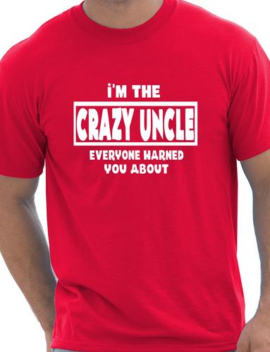 I'm The Crazy Uncle T-Shirt
