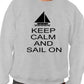 Keep Calm & Sail On Sports Sweatshirt